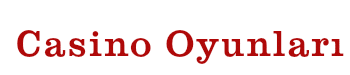 Casino Oyunları Oyna - Güvenilir Online Casino Oyunları